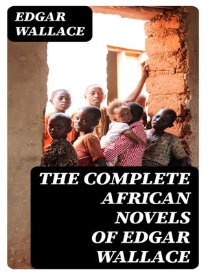 cover image of The Complete African Novels of Edgar Wallace
